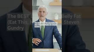 The BEST DIET To Lose Belly Fat (Eat This, Not That!) | Dr. Steven Gundry