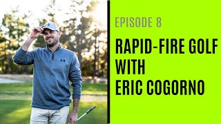 Rapid-Fire Golf With Eric Cogorno-Episode 8 screenshot 2