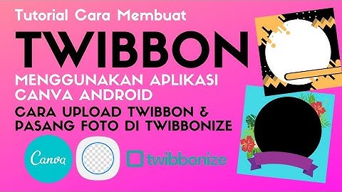 Cara membuat twibbon menggunakan aplikasi canva android | upload & pasang foto di twibbonize