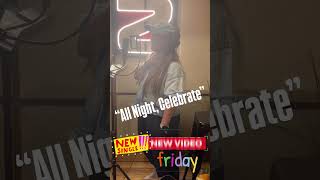 All Night, Celebrate - new single , new video drops Friday , August8.