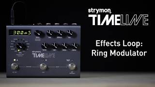 Strymon TimeLine - Effects Loop: Ring Modulator - Demo