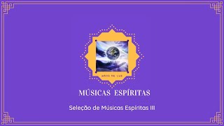 Seleção de Músicas Espíritas III