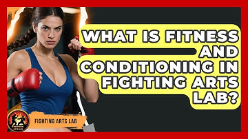 What Is Fitness and Conditioning in Fighting Arts Lab? - Fighting Arts Lab