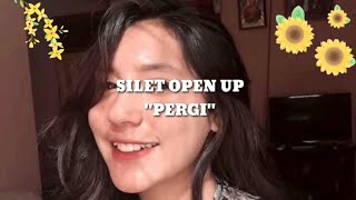 PERGI || SILET OPEN UP || LIRIK VIDIO