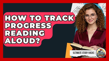 How To Track Progress Reading Aloud? - Ultimate Study Hacks