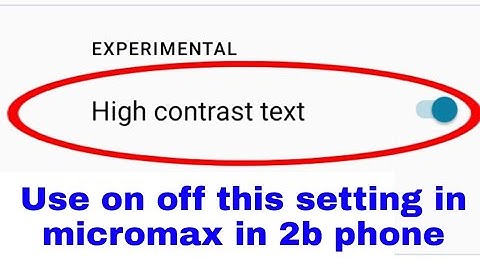 Micromax in 2b high contrast text kya hai use kaise kare । micromax in 2b high contrast text on use