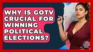 Why Is GOTV Crucial For Winning Political Elections - Your Campaign Coach