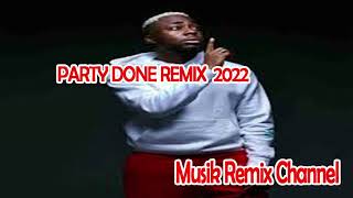 PARTY DONE REMIX 2022