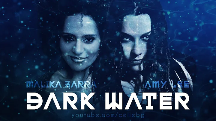 AMY LEE feat. MALIKA ZARRA - DARK WATER music vide...