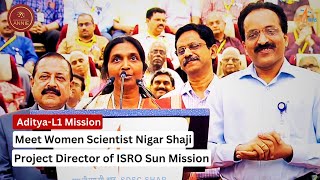 Aditya-L1:Meet Women Scientist Nigar Shaji Leading India's Ambitious Sun Mission
