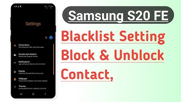 Samsung S20 FE Blacklist Setting Block And Unblock Contacts