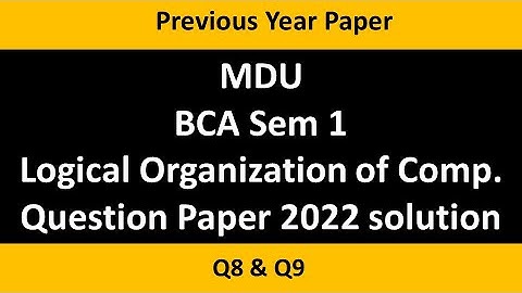BCA Sem 1 LOC Question Paper 2022 Solved | MDU | Logical organization of computer | Q8 |Q9| PYQ bca