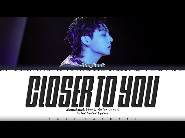 Jungkook (정국) - 'Closer to You' (Feat. Major Lazer) Lyrics [Color Coded_Eng] class=