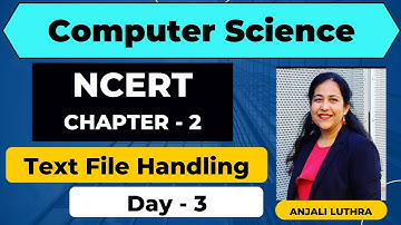 Computer Science Class 12   NCERT Coverage   Chapter 2   File Handling   Working with Text Files