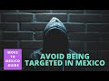 Avoid being a target of Crime in Mexico - Mexican Security Specialist Guy Ben-Nun
