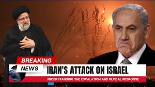 Iran&#39;s Attack on Israel: Understanding the Escalation and Global Response