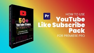 How to use YouTube Like Subscribe Pack- YouTube Kit for Premiere Pro
