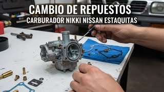 cambio de repuestos carburador Nikki de Nissan estaquitas 
