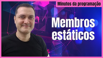 Membros estáticos