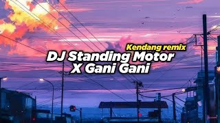 DJ STANDING MOTOR KENDANG X GANI GANI • VIRAL TIKTOK TERBARU 2022 • ZHARIF PROJECT