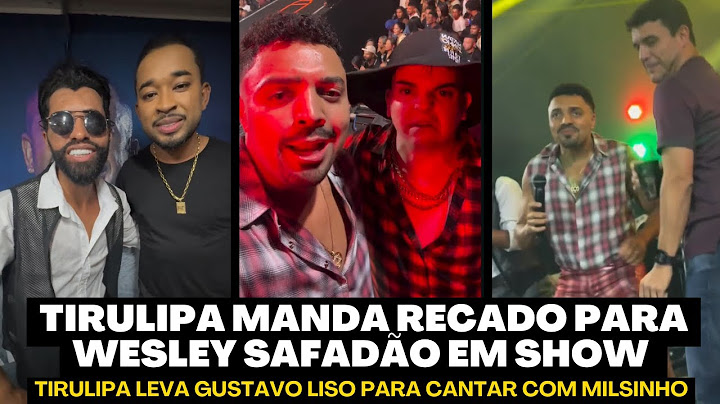 TIRULIPA MANDA RECADO PARA WESLEY SAFADÃO EM SHOW E LEVA GUSTAVO LISO PARA CANTAR COM MILSINHO