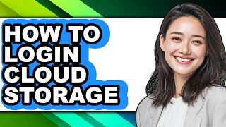 How to Login Cloud Storage - Easy Guide