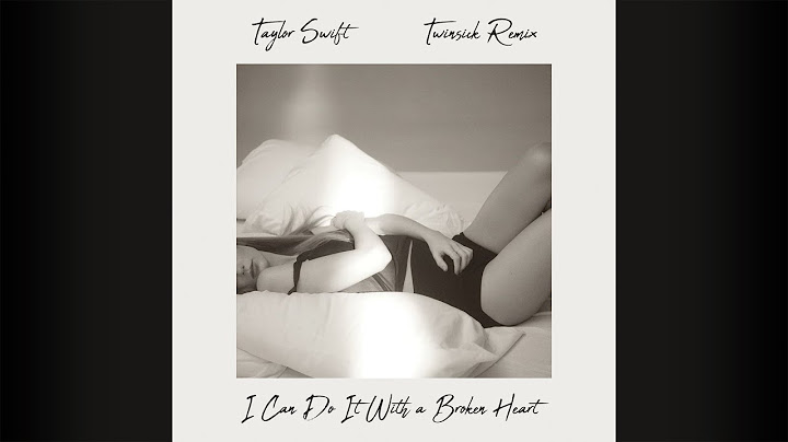 Taylor Swift - I Can Do It With a Broken Heart [TWINSICK Remix]