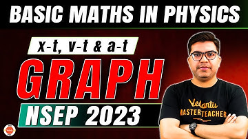 X T, V T & A T Graphs | Basic Maths in Physics | NSEP 2023 | Physics Olympiad Exams | AP Sir | VOS