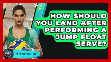 How Should You Land After Performing A Jump Float Serve? - The Volleyball Hub