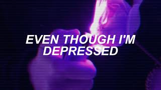 Chase Atlantic - EVEN THOUGH I'M DEPRESSED | Lyrics