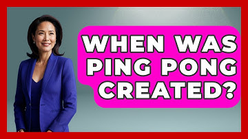 When Was Ping Pong Created? - The Racket Xpert