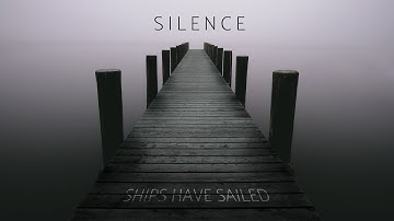 Ships Have Sailed - Silence (Official Lyric Video)