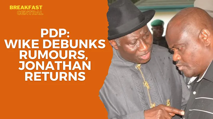 Nyesom Wike Stays with PDP, Goodluck Jonathan Returns Ahead Of 2027 Election