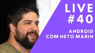 Android com Neto Marin // Live #40