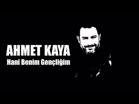 Ahmet Kaya|Hani Benim Gençliğim|Sözleri|Lirik|Mestan Nisa