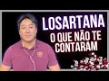 O que no te contaram sobre a losartana