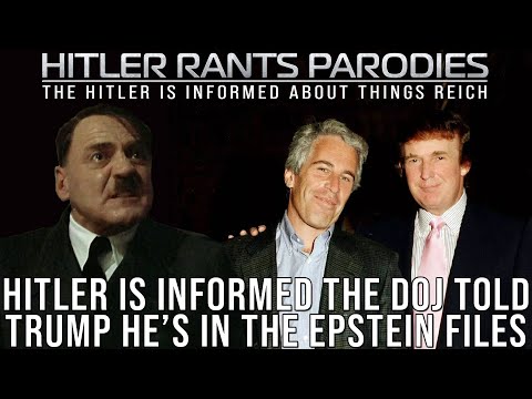 Hitler is informed the DOJ told Trump he’s in the Epstein files