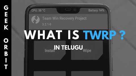 What is TWRP?? Explained in Telugu || Geek Orbit ||
