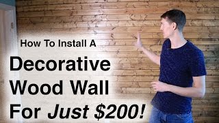 How to Install a Decorative Wood Wall For Less than 200