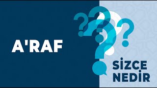 ARAF - SİZCE NEDİR?