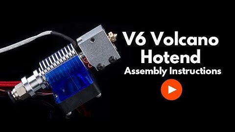 V6 Volcano hotend Assembly Instructions