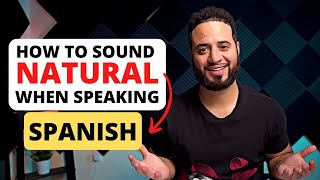 How To Speak Spanish Like A Native and Sound More Natural | LEARN SPANISH