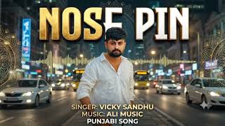 Nose Pin - Vicky Sandhu | Deep Gangster Track | Latest Punjabi Song 2026 Nose Pin - Vicky Sandhu | Deep Gangster Track | Latest Punjabi Song 2026