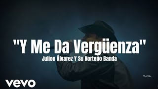 Julion Álvarez - Y Me Da Vergüenza (LETRA)