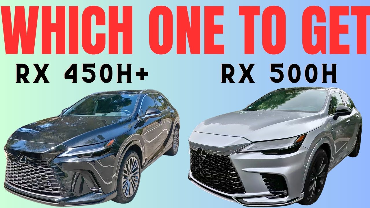 Which Drives Better?: 2024 Lexus RX 450h vs Lexus RX 500h F Sport