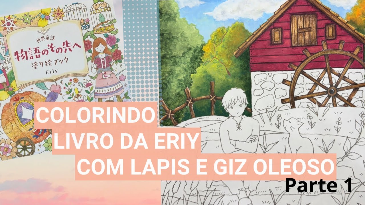 Parte 1 Colorindo Contos de fadas da Eriy com lápis de cor e giz oleoso
