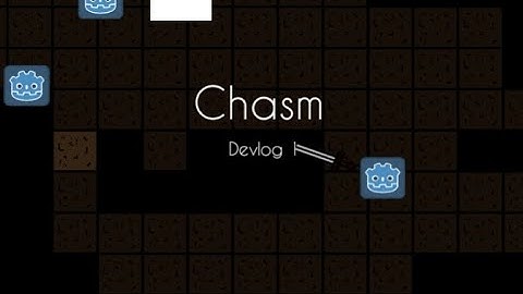Chasm Devlog 1