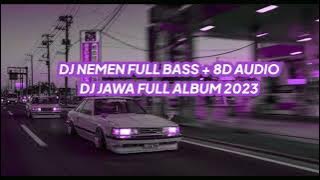 DJ NEMEN FULL BASS   8D AUDIO DJ JAWA FULL ALBUM 2023