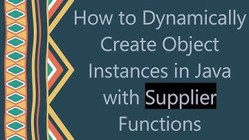 How to Dynamically Create Object Instances in Java with Supplier Functions