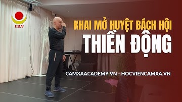 HƯỚNG DẪN THIỀN ĐỘNG KHAI MỞ HUYỆT BÁCH HỘI TẠI POLAND 0934 559559 | THẦY CẢM XẠ NGUYỄN NGỌC SƠN.